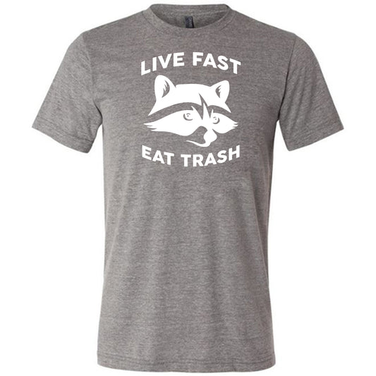 Live Fast Eat Trash Shirt Unisex