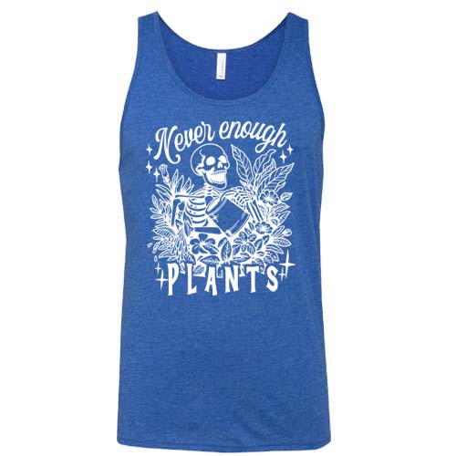 blue unisex shirt with the saying "Never Enough Plants" and skeleton graphic on it in white