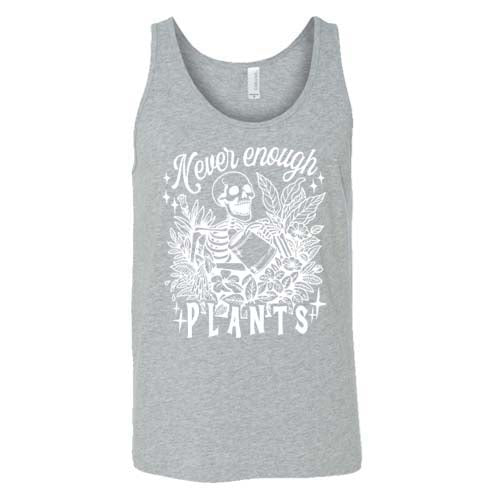 grey unisex shirt with the saying "Never Enough Plants" and skeleton graphic on it in white