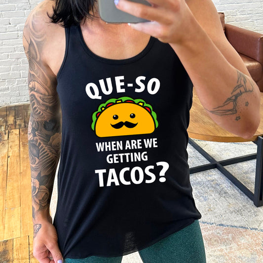 black "Que-so When Are We Getting Tacos" Tank Top