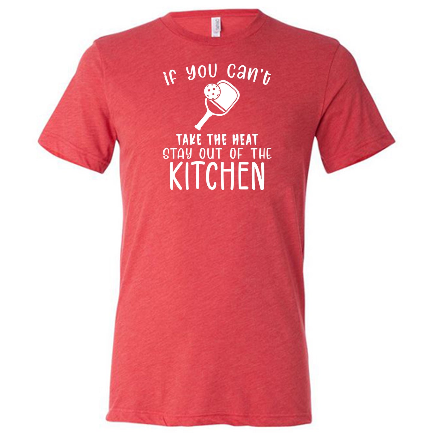If You Can't Take The Heat Stay Out Of The Kitchen Shirt Unisex