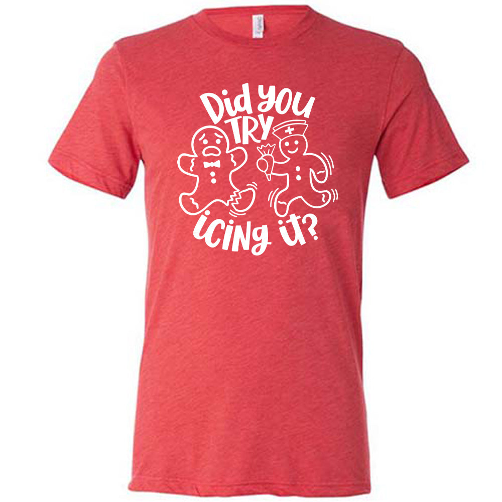 Did You Try Icing It Shirt Unisex