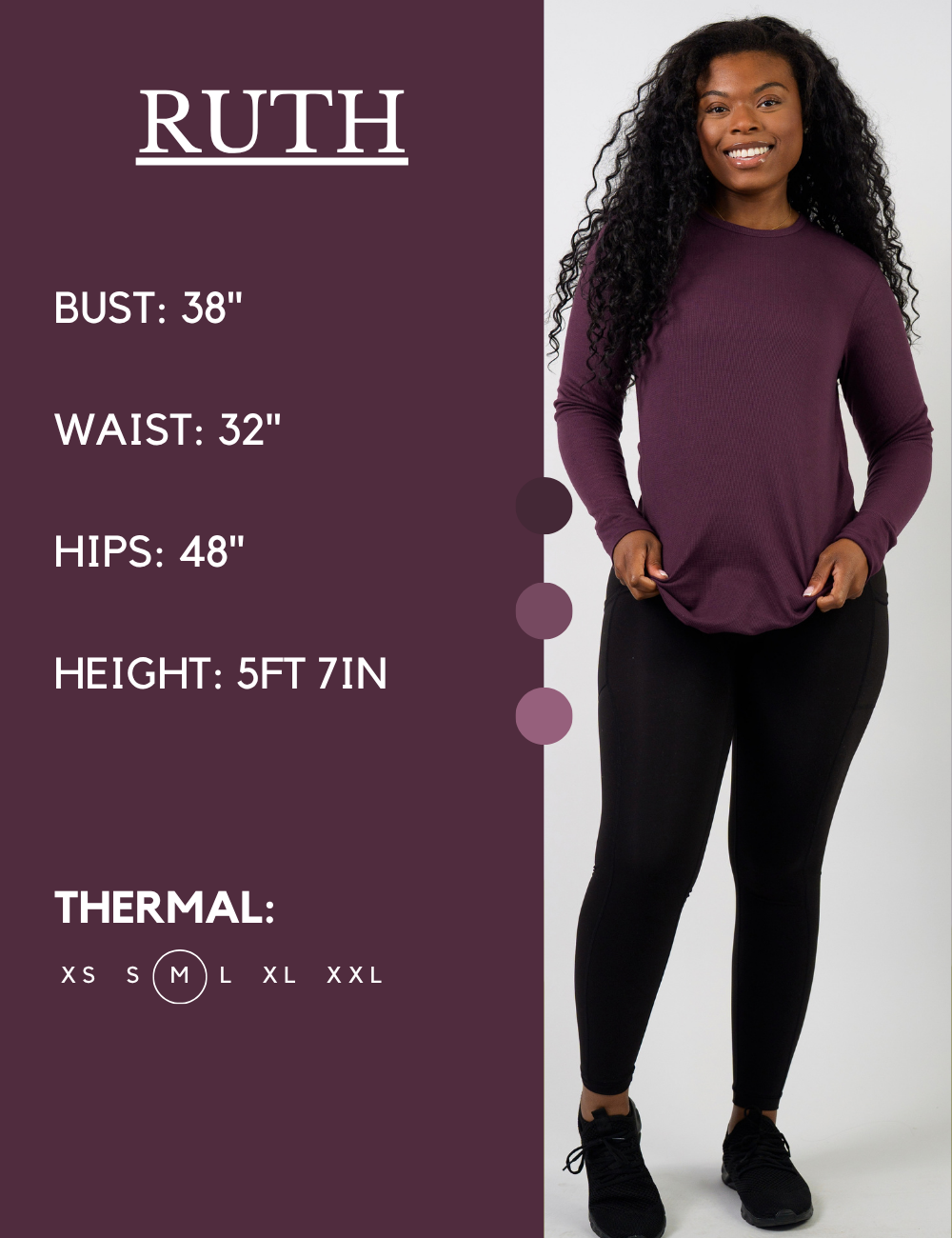 Model’s measurements of 38” bust, 32” waist, 48” hips and height of 5 ft 7 inches. She is wearing a size medium in our thermals