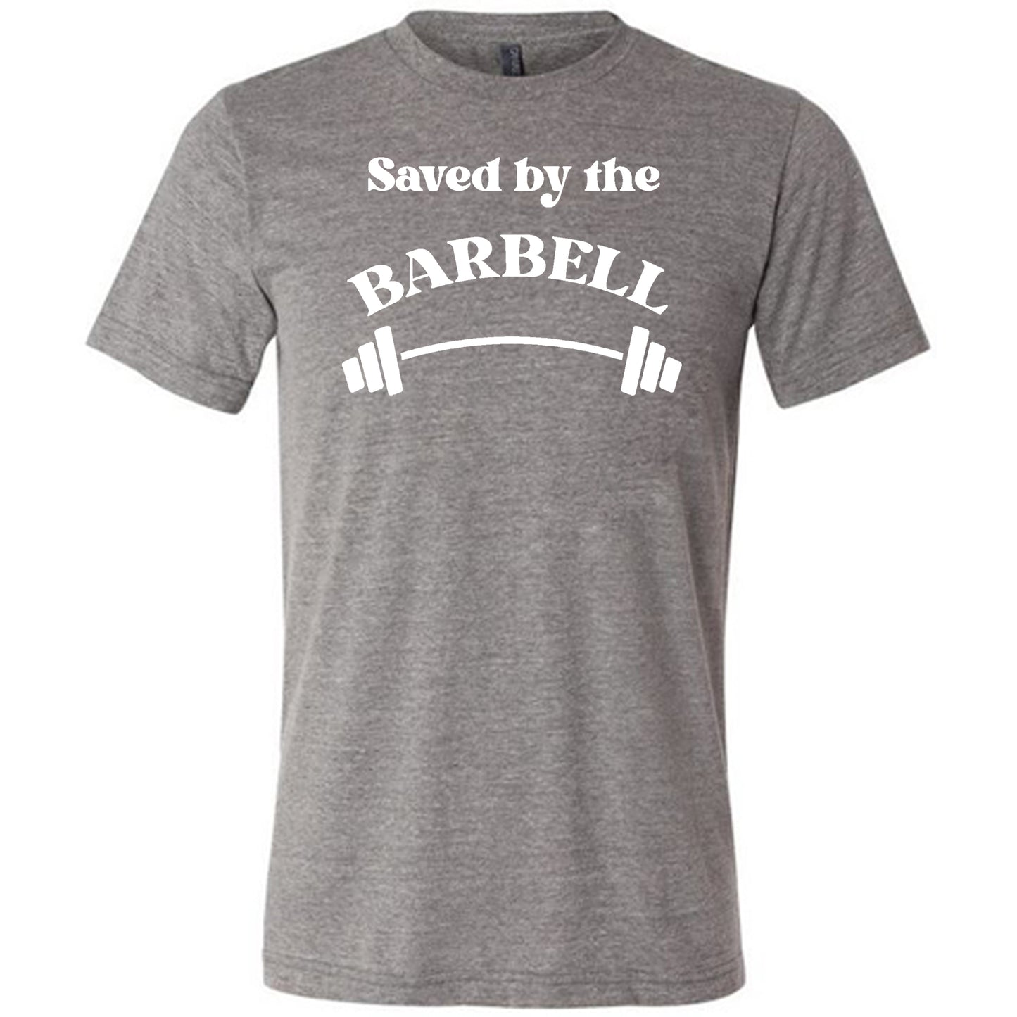 grey saved by the barbell unisex shirt