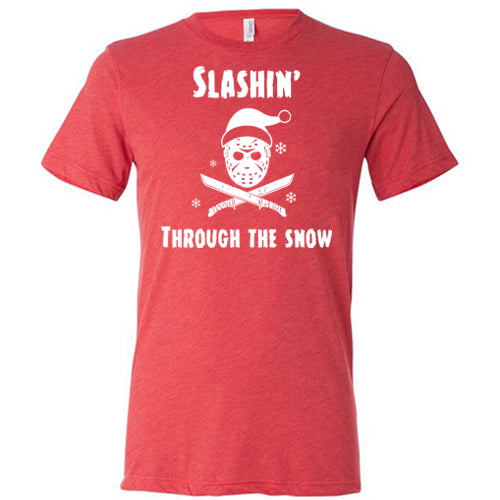 red shirt with black lettering that says "slashin through the snow"