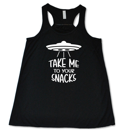 black racerback tank top with a white quote on it that says "take me to your snacks" with a ufo on top of it