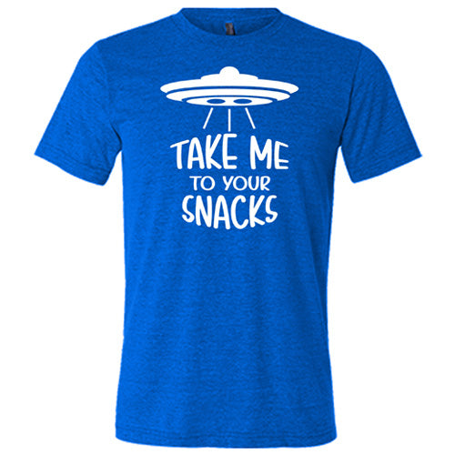 blue unisex shirt with a white quote on it that says "take me to your snacks" with a ufo on top of it