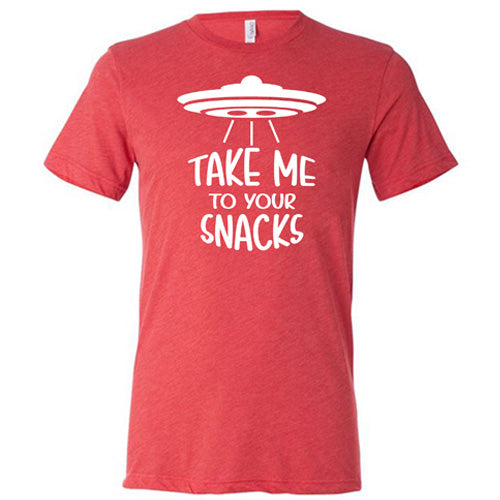 red unisex shirt with a white quote on it that says "take me to your snacks" with a ufo on top of it