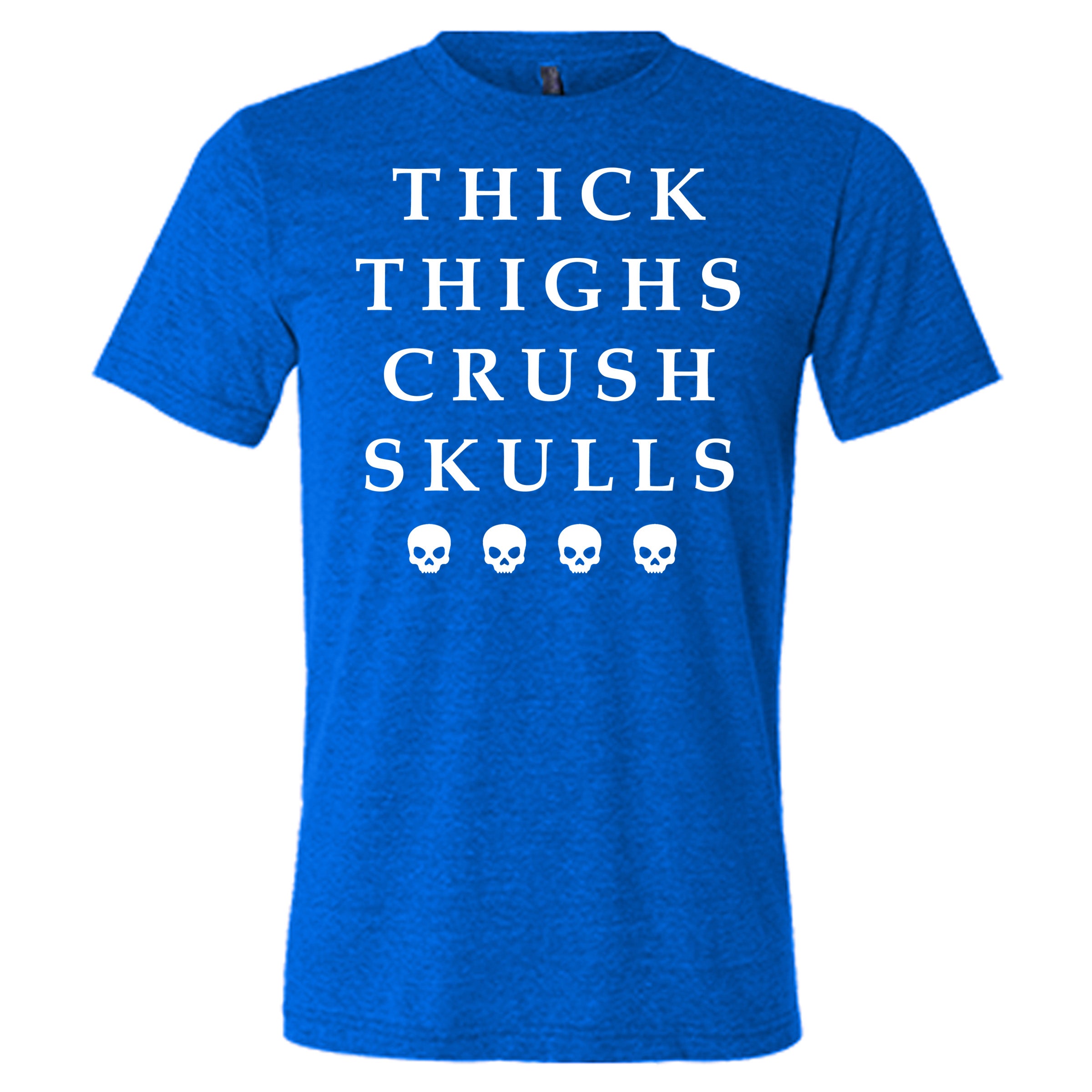 blue Thick Thighs Crush Skulls shirt