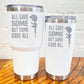 30oz and 20oz white tumblers with the saying "all gave some but some gave all"