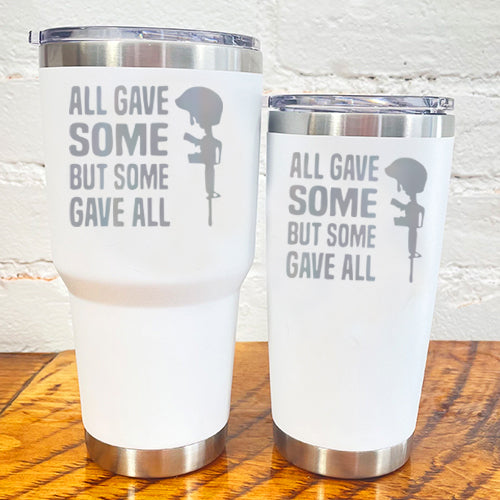 30oz and 20oz white tumblers with the saying "all gave some but some gave all"