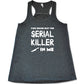 You Bring Out The Serial Killer In Me Shirt