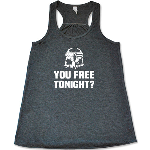 You Free Tonight Shirt