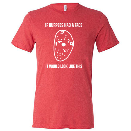 If Burpees Had A Face It Would Look Like This Shirt Unisex