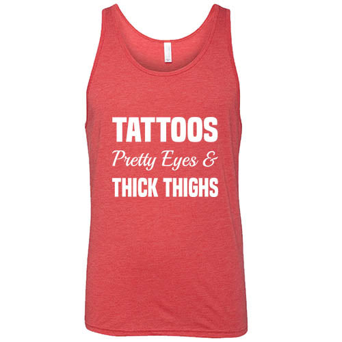 Tattoos, Pretty Eyes And Thick Thighs Shirt Unisex
