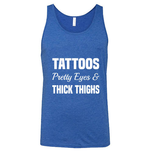 Tattoos, Pretty Eyes And Thick Thighs Shirt Unisex
