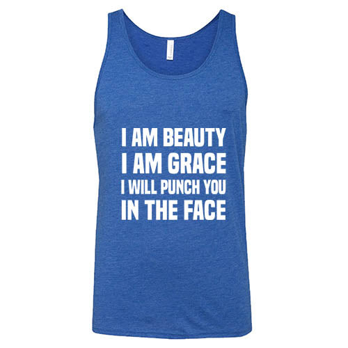 I Am Beauty I Am Grace I Will Punch You In The Face Shirt Unisex