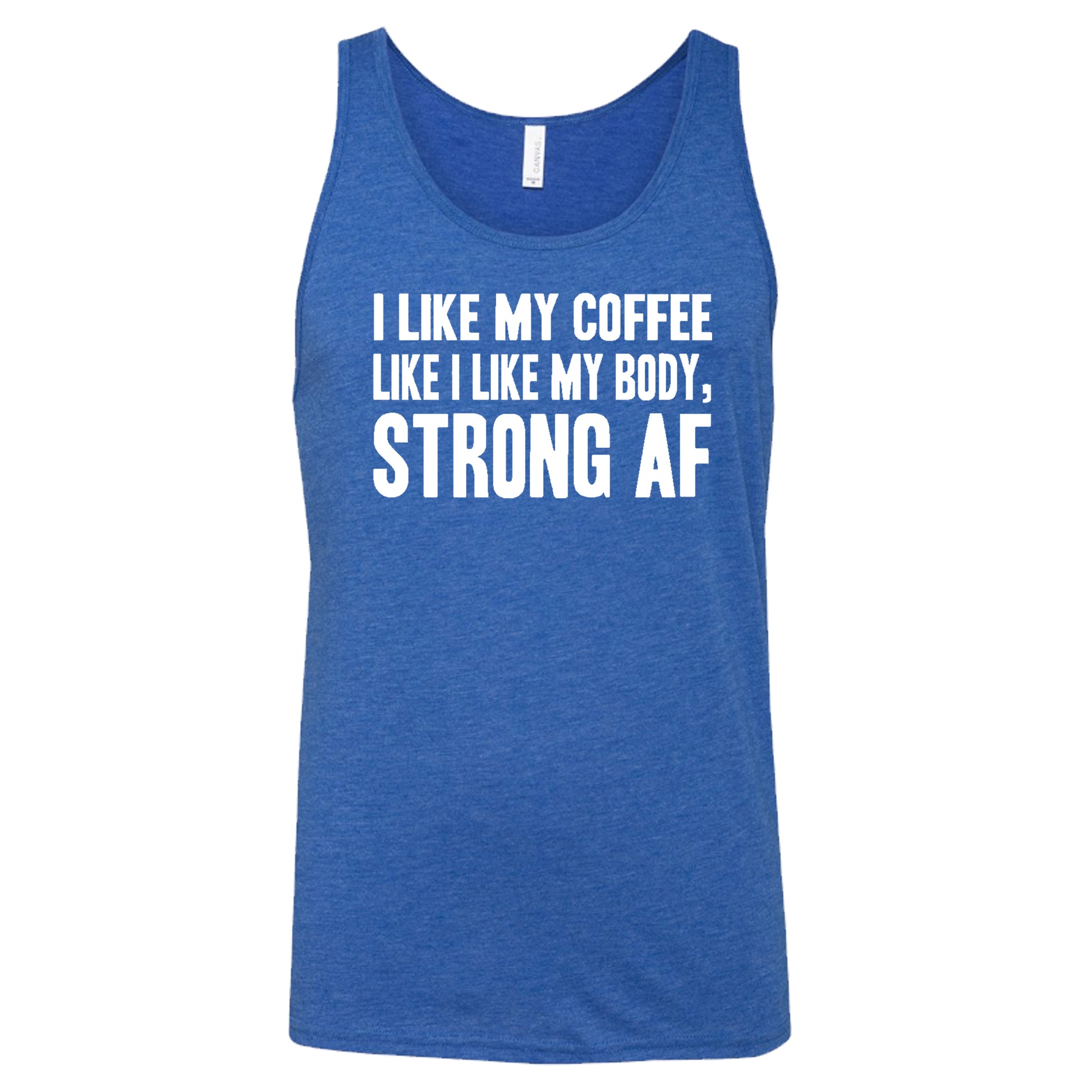 "I Like My Coffee Like I Like My Body Strong AF" quote in white lettering on blue tank