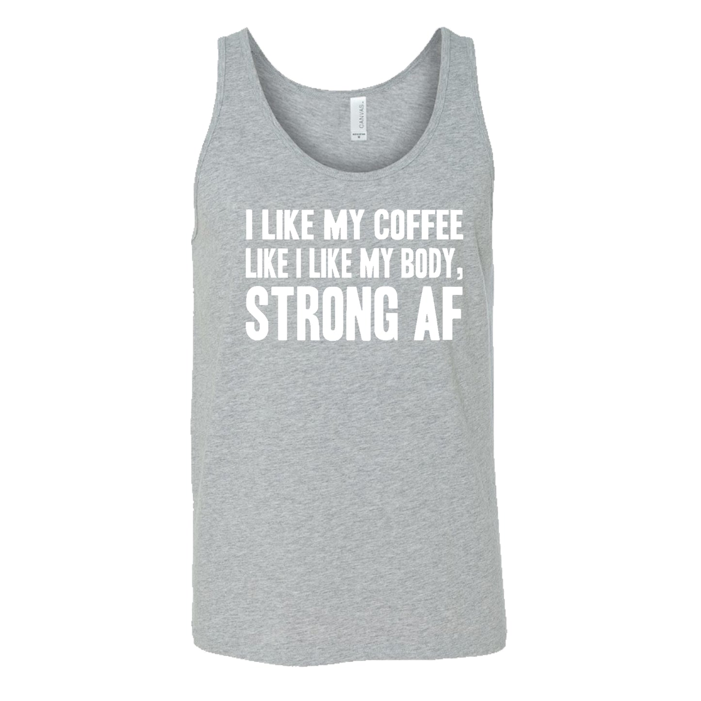 "I Like My Coffee Like I Like My Body Strong AF" quote in white lettering on grey tank