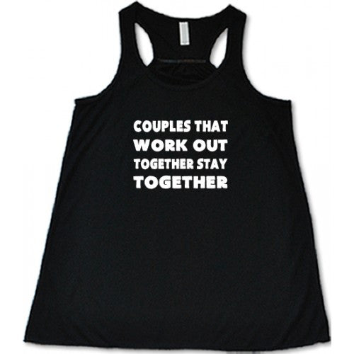 Couples That Work Out Together Stay Together Shirt