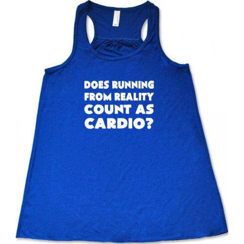 Does Running From Reality Count As Cardio Shirt