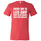 Every Day Is Leg Day When Running From Your Problems Shirt Unisex