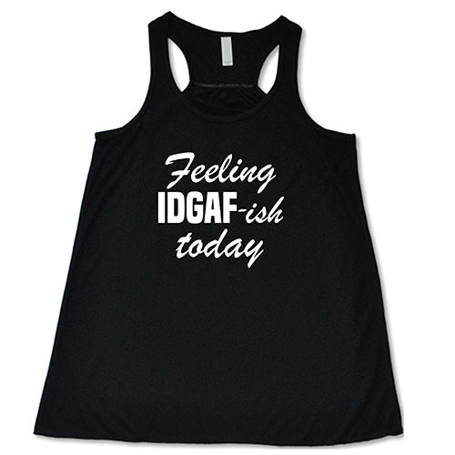 Feeling IDGAFish Today Shirt