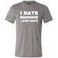 I Hate Running And Pants Shirt Unisex