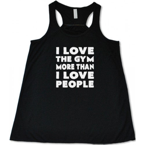 I Love The Gym More Than I Love People Shirt