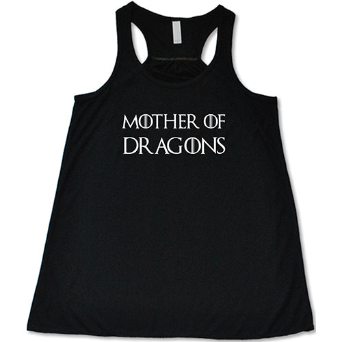 black racerback shirt with the saying "mother of dragons" on it in white