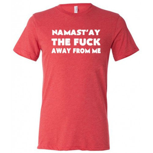 Namast'ay The Fuck Away From Me Shirt Unisex