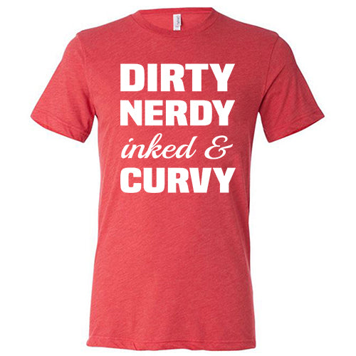 Dirty, Nerdy, Inked & Curvy Shirt Unisex