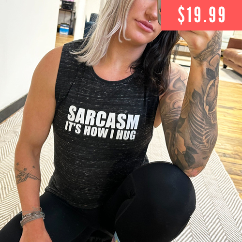 Sarcasm It's How I Hug Marble Muscle Tank