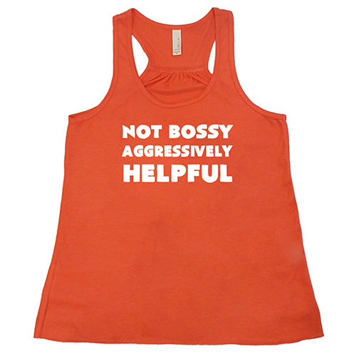 Not Bossy Aggressively Helpful Shirt