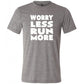 Worry Less Run More Shirt Unisex