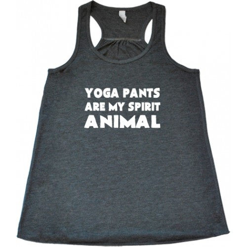 grey tank top with the saying "yoga pants are my spirit animal"