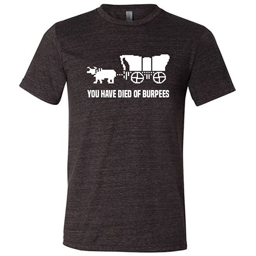 You Have Died Of Burpees (Oregon Trail) Shirt Unisex