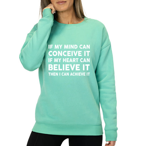 front view of spearmint crew neck with saying "if my mind can conceive it if my heart can believe it then i can achieve it" in white 