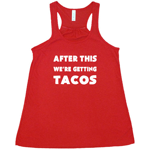 After This We're Getting Tacos Shirt