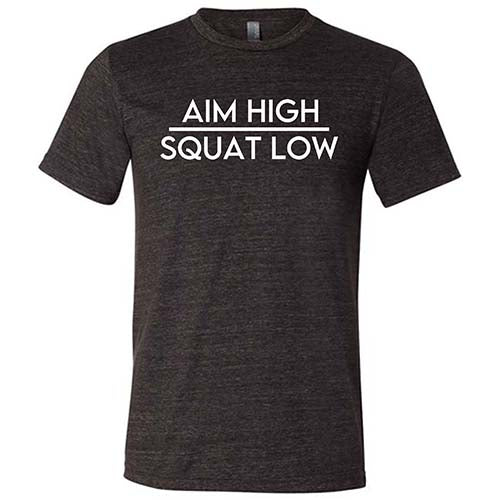 Aim High Squat Low Shirt Unisex