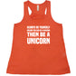 Always Be Yourself Unless You Can Be A Unicorn Then Be A Unicorn Shirt