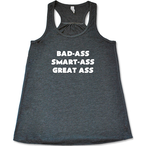 Bad-Ass Smart-Ass Great Ass Shirt