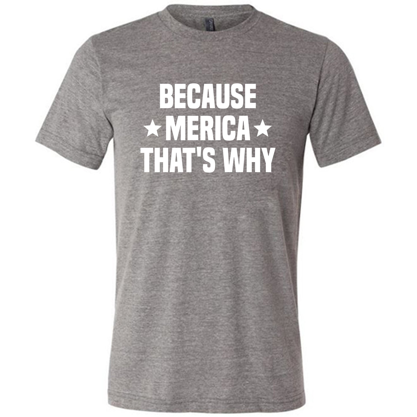 Because Merica That's Why Shirt Unisex