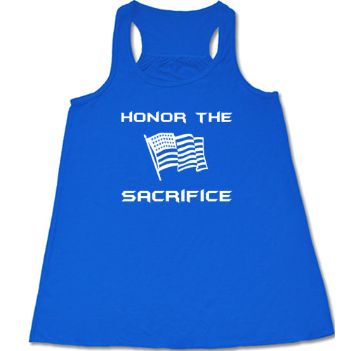 blue tank with the saying "honor the sacrifice" and an American flag in white
