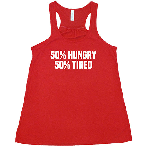 50% Hungry 50% Tired Shirt