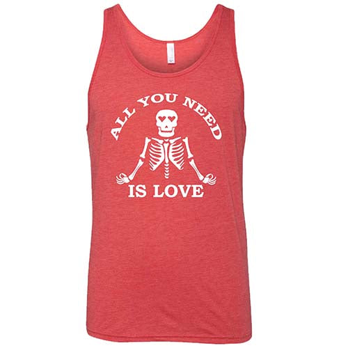 All You Need Is Love Shirt Unisex