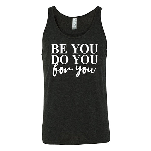 Be You, Do You, For You Shirt Unisex