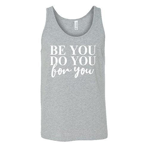 Be You, Do You, For You Shirt Unisex