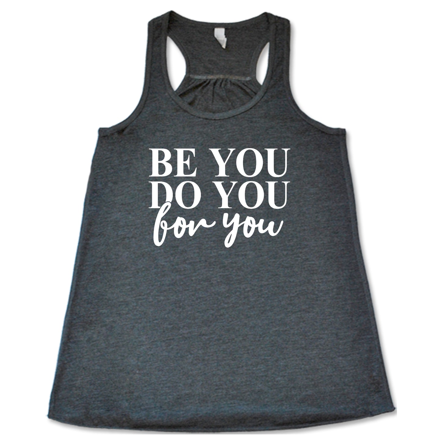 Be You, Do You, For You Shirt