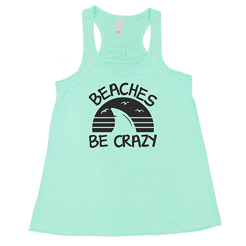 Beaches Be Crazy Shirt